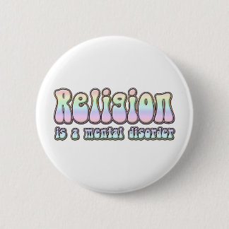 Badge Rond 5 Cm La religion est un trouble mental