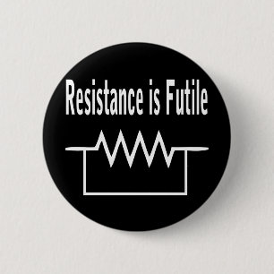 Badge Rond 5 Cm La résistance est futile
