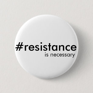 Badge Rond 5 Cm La résistance est parfois nécessaire