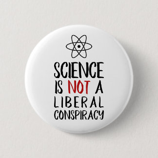 Badge Rond 5 Cm La science n'est pas une conspiration libérale ave