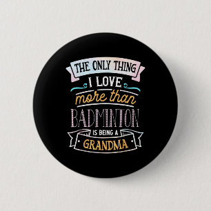 Badge Rond 5 Cm La seule chose que j'aime plus que le badminton, c