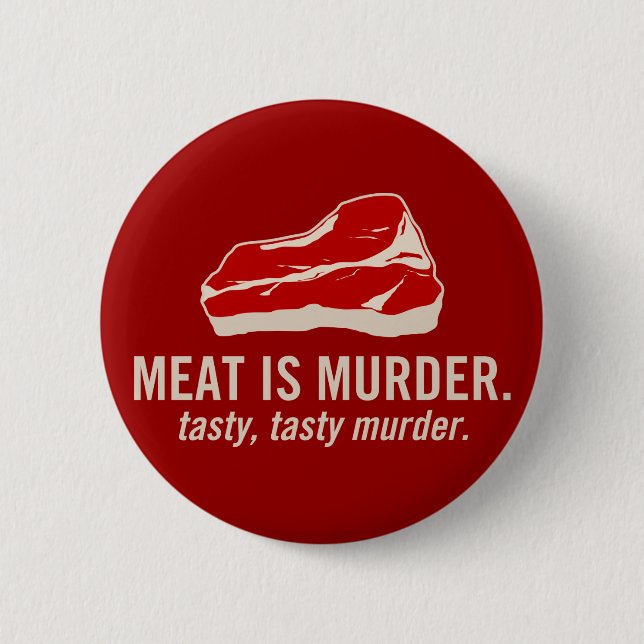 Badge Rond 5 Cm La viande est meurtre, meurtre savoureux (Devant)