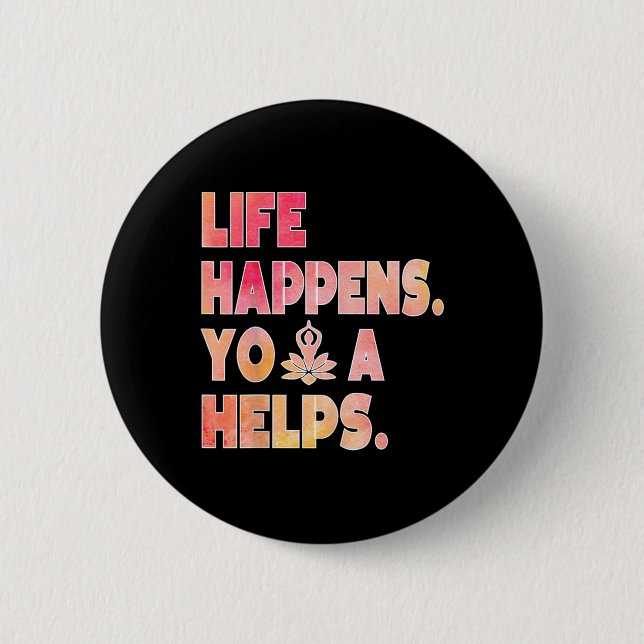 Badge Rond 5 Cm La vie arrive le yoga aide _12  (Devant)