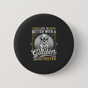 Badge Rond 5 Cm La vie de Golden Retriever est meilleure Chien