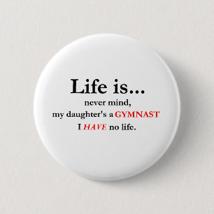 Badge Rond 5 Cm La vie est (la maman du gymnaste)