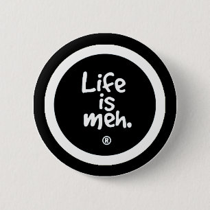 Badge Rond 5 Cm La vie est Meh