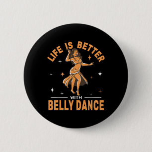 Badge Rond 5 Cm La Vie Est Meilleure Avec La Danse Du Ventre Shimm