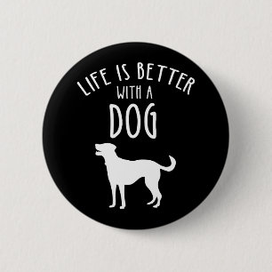 Badge Rond 5 Cm La Vie Est Meilleure Avec Un Chien