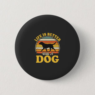 Badge Rond 5 Cm La vie est meilleure avec un chien rétro