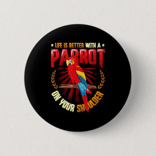 Badge Rond 5 Cm La vie est meilleure avec un perroquet sur l'épaul