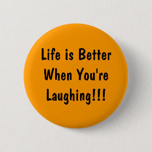Badge Rond 5 Cm La vie est meilleure quand tu rires ! ! !