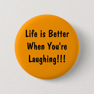 Badge Rond 5 Cm La vie est meilleure quand tu rires ! ! !