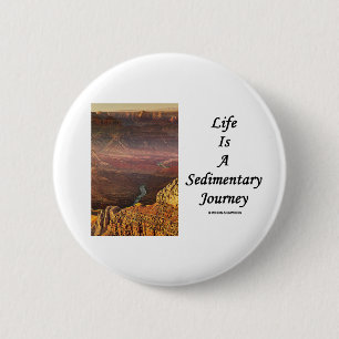 Badge Rond 5 Cm La vie est un voyage sédimentaire (le canyon