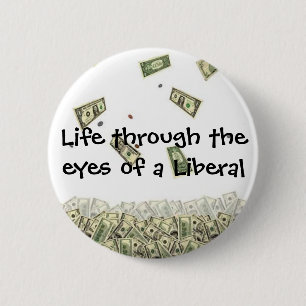 Badge Rond 5 Cm La vie par les yeux d'un libéral