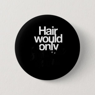 Badge Rond 5 Cm L'absence de cheveux ne ralentirait que l'humour c