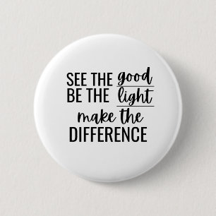 Badge Rond 5 Cm Lac Good Be Light Make Difference Inspiration Xm