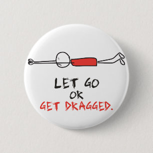 BADGE ROND 5 CM LAISSEZ ALLER OU OBTENIR TRAÎNÉ