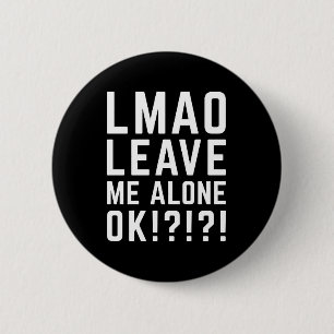 Badge Rond 5 Cm Laissez-moi seul et amusant devis