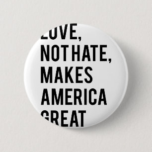 Badge Rond 5 Cm L'amour n'est pas la haine qui rend l'Amérique fo