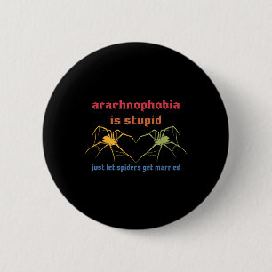 Badge Rond 5 Cm L'arachnophobie est stupide, laissez les araignées