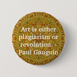 Badge Rond 5 Cm L'art est plagiat ou révolution. - Gauguin