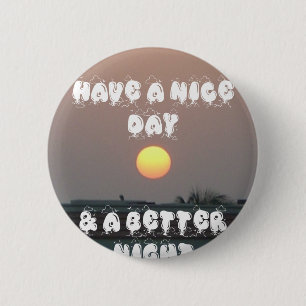 Badge Rond 5 Cm Latest Have a Nice Day & a better Night