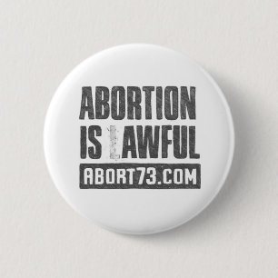 Badge Rond 5 Cm L'avortement est   terrible Abort73.com