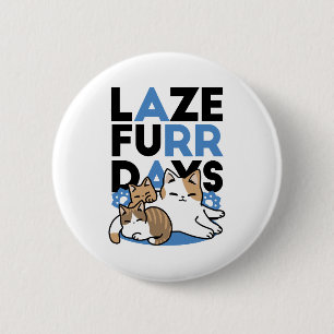 Badge Rond 5 Cm Laze Furr Days - Cute Lazy Cats Design