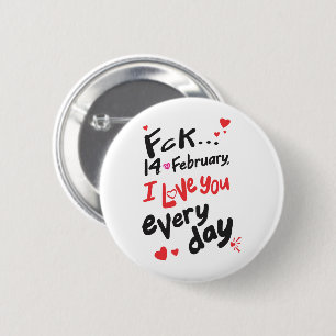 Badge Rond 5 Cm Le 14 février dernier, je t'aime tous les jours