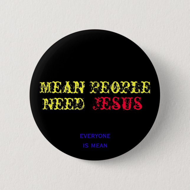 Badge Rond 5 Cm Le besoin moyen Jésus de personnes (Devant)