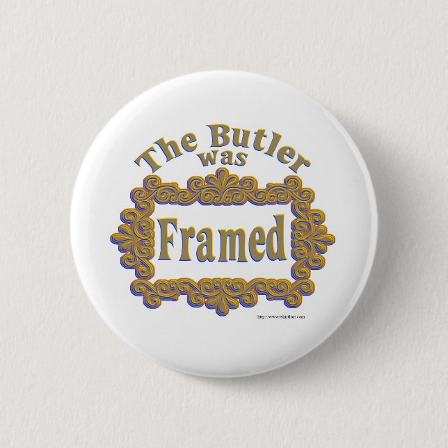 Badge Rond 5 Cm Le Butler Était Encadré ! (Devant)