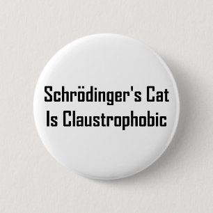Badge Rond 5 Cm Le Chat de Schrodingers est claustrophobe