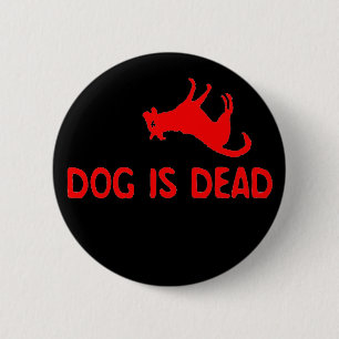 Badge Rond 5 Cm Le chien est bouton mort