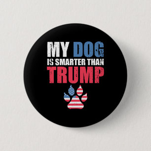 Badge Rond 5 Cm Le Chien Est Plus Intelligent Que Votre Président