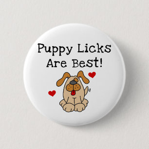 Badge Rond 5 Cm Le chiot Licks sont les meilleurs T-shirts et
