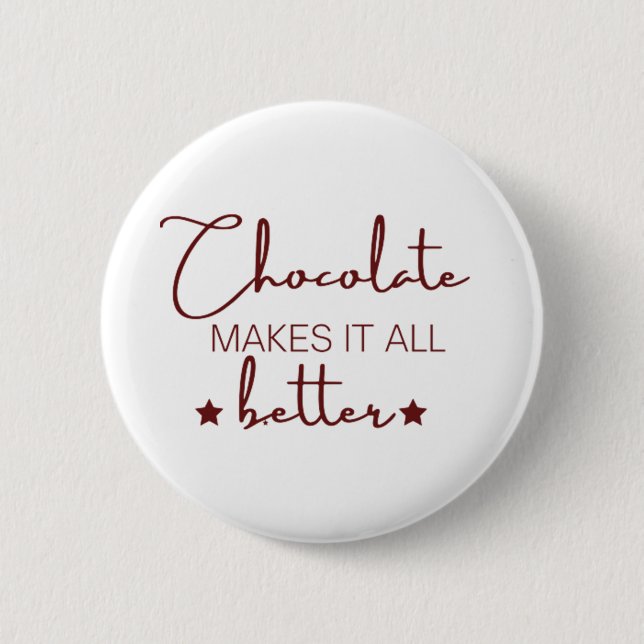 Badge Rond 5 Cm Le Chocolat Rend Tout Mieux (Devant)