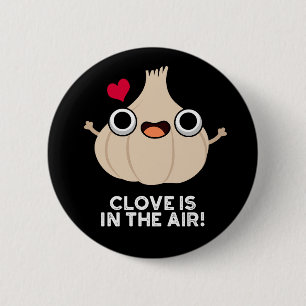 Badge Rond 5 Cm Le Clove Est Dans L'Air Drôle Jeu D'Ail Gobelet Ba