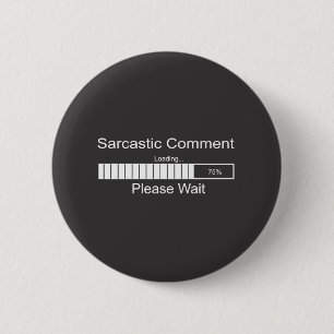 Badge Rond 5 Cm Le commentaire sarcastique chargeant svp attendent