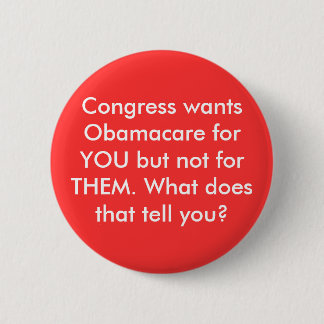 Badge Rond 5 Cm Le congrès veut Obamacare pour VOUS mais pas pour