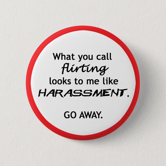Badge Rond 5 Cm Le flirt ressemble au harcèlement (Devant)