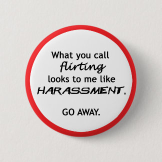 Badge Rond 5 Cm Le flirt ressemble au harcèlement