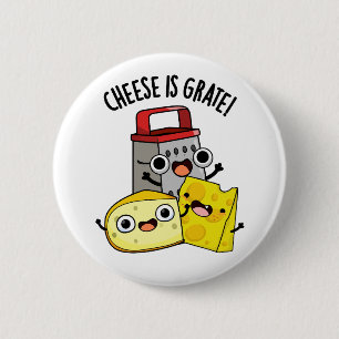 Badge Rond 5 Cm Le Fromage Est Grate Amusant Pun De Nourriture