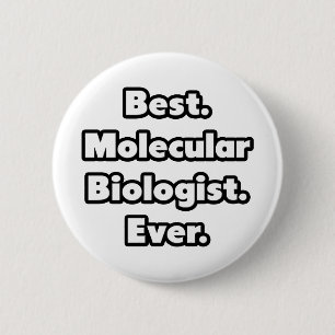Badge Rond 5 Cm Le meilleur. Biologiste moléculaire. Jamais.