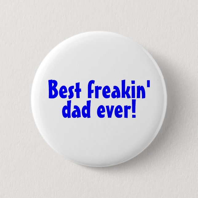Badge Rond 5 Cm Le meilleur papa de Freakin jamais (Devant)