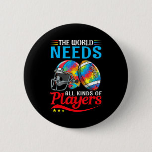 Badge Rond 5 Cm Le Monde a Besoin de Toutes Sortes de Joueurs Foot