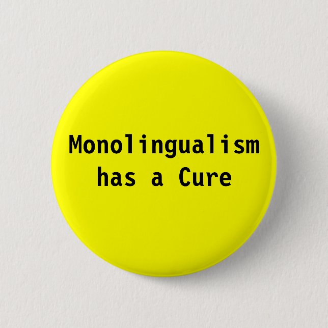 Badge Rond 5 Cm Le Monolingualism a un traitement (Devant)