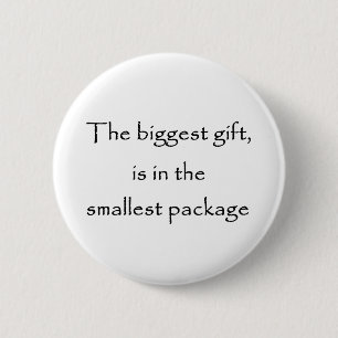 Badge Rond 5 Cm Le plus gros cadeau est dans le plus petit bouton-