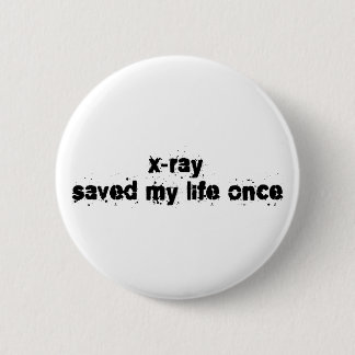 Badge Rond 5 Cm Le rayon X a sauvé ma vie par le passé