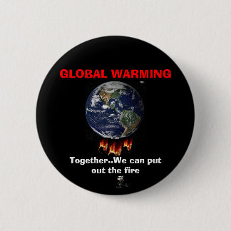 Badge Rond 5 Cm Le RÉCHAUFFEMENT CLIMATIQUE… est une VRAIE