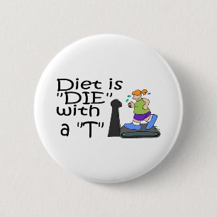 Badge Rond 5 Cm Le régime est meurent avec T